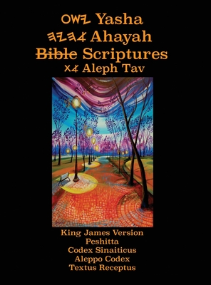 Yasha Ahayah Bible Scriptures Aleph Tav (YASAT) Study Bible (3rd Edition 2020) Cover Image