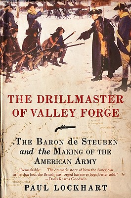 The Drillmaster of Valley Forge: The Baron de Steuben and the Making of the American Army Cover Image