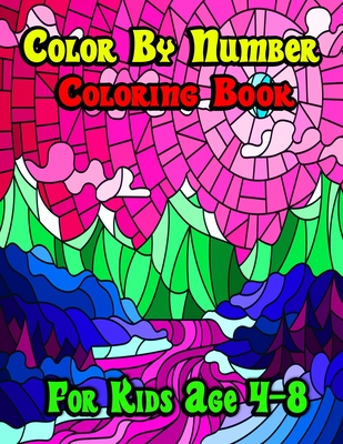 Color By Number Coloring Book For Kids Age 4-8: Color By Number Coloring  Book Large Print Age 8-12 (Paperback)