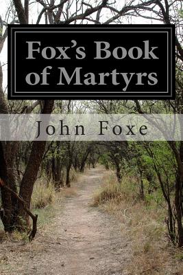 Fox's Book of Martyrs By John Foxe Cover Image