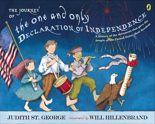 The Journey of the One and Only Declaration of Independence By Judith St. George, Will Hillenbrand (Illustrator) Cover Image