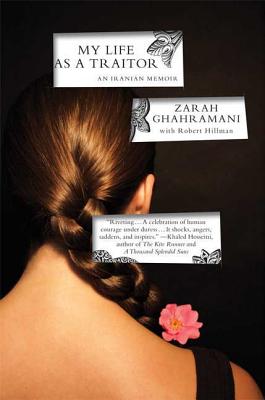 My Life as a Traitor: An Iranian Memoir By Zarah Ghahramani, Robert Hillman (With) Cover Image
