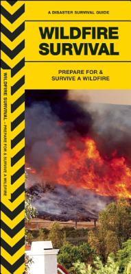 Wildfire Survival: Prepare for & Survive a Wildfire (Urban Survival) By James Kavanagh, Waterford Press, Raymond Leung (Illustrator) Cover Image