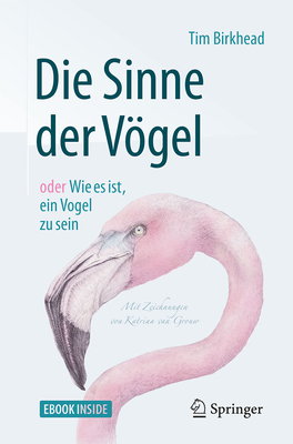 Die Sinne Der Vögel Oder Wie Es Ist, Ein Vogel Zu Sein: Mit Zeichnungen Von Katrina Van Grouw Cover Image