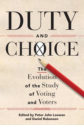 Duty and Choice: The Evolution of the Study of Voting and Voters Cover Image