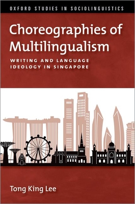 Choreographies of Multilingualism: Writing and Language Ideology in Singapore Cover Image
