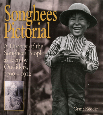 Songhees Pictorial: A History of the Songhees People as seen by Outsiders, 1790–1912 Cover Image