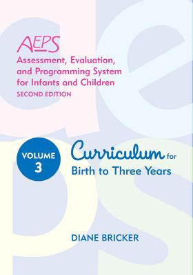 Assessment, Evaluation, and Programming System for Infants and Children (Aeps(r)), Curriculum for Birth to Three Years (AEPS: Assessment #3)