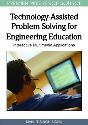 Technology-Assisted Problem Solving for Engineering Education: Interactive Multimedia Applications (Premier Reference Source)