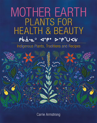 Mother Earth Plants for Health & Beauty By Carrie Armstrong Cover Image
