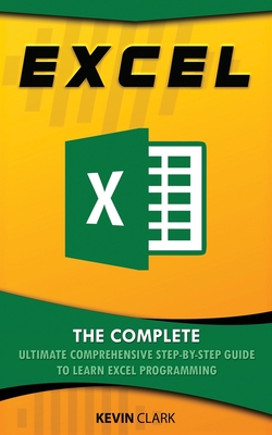 Excel: The Complete Ultimate Comprehensive Step-By-Step Guide To Learn Excel Programming Cover Image