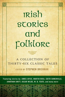 Irish Stories and Folklore: A Collection of Thirty-Six Classic Tales Cover Image