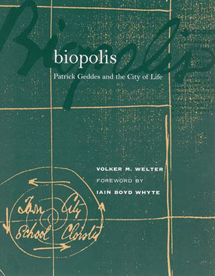 Biopolis: Patrick Geddes and the City of Life