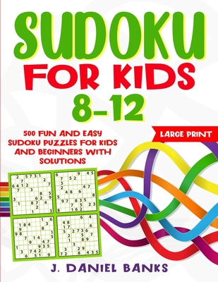 sudoku for kids 8 12 500 fun and easy sudoku puzzles for kids and beginners with solutions large print paperback tattered cover book store