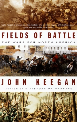 Fields of Battle: The Wars for North America By John Keegan Cover Image
