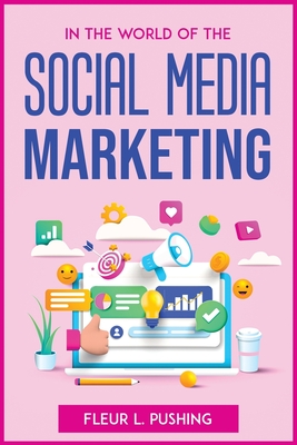 In the World of the Social Media Marketing Cover Image