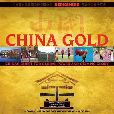China Gold, A Companion to the 2008 Olympic Games in Beijing: China's Rise to Global Power and Olympic Glory Cover Image