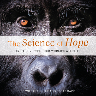 The Science of Hope: Eye to Eye with our World's Wildlife Cover Image