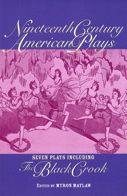 Nineteenth Century American Plays (Applause Books) Cover Image