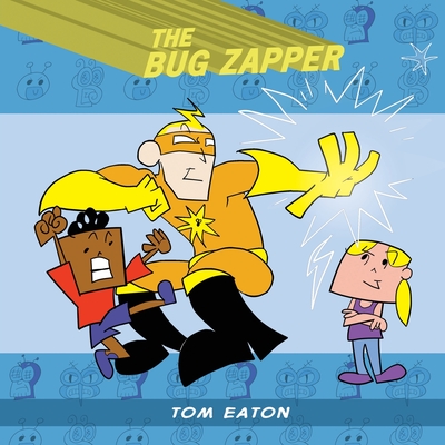 The Bug Zapper By Tom Eaton Cover Image
