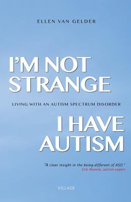I'm Not Strange, I Have Autism: Living with an Autism Spectrum Disorder