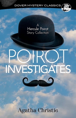 Poirot Investigates: A Hercule Poirot Story Collection (Dover Mystery Classics)