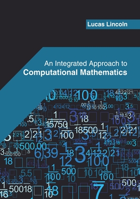 An Integrated Approach to Computational Mathematics By Lucas Lincoln (Editor) Cover Image