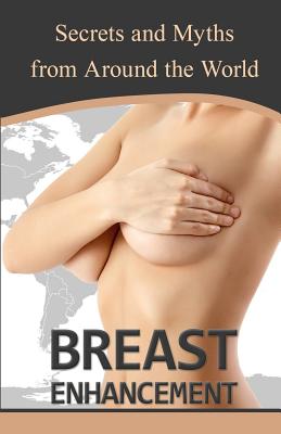 Breast Enhancement Secrets and Myths from Around the World Cover Image