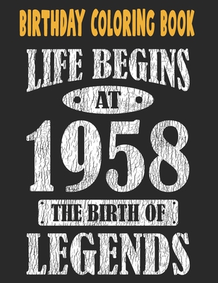 Birthday Coloring Book Life Begins At 1958 The Birth Of Legends: Easy,  Relaxing, Stress Relieving Beautiful Abstract Art Coloring Book For Adults  Colo (Large Print / Paperback)