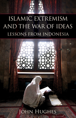 Islamic Extremism and the War of Ideas: Lessons from Indonesia