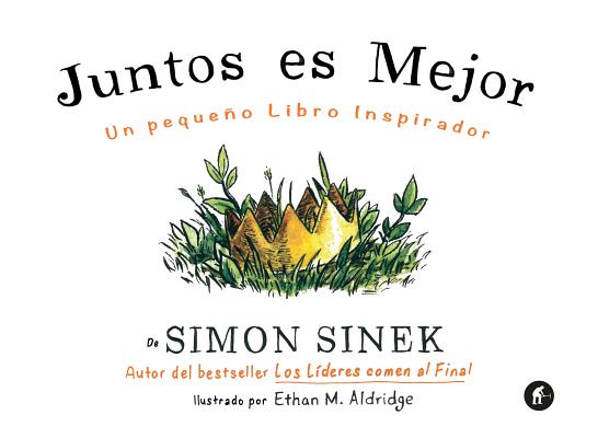 Juntos Es Mejor: Un Pequeno Libro Inspirador = Together Is Better Cover Image