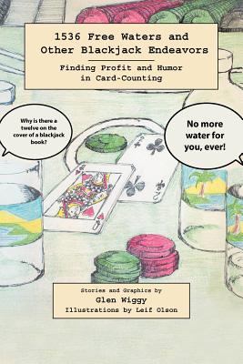 1536 Free Waters and Other Blackjack Endeavors: Finding Profit and Humor in Card-Counting Cover Image