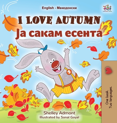 I Love Autumn (English Macedonian Bilingual Children's Book) (English Macedonian Bilingual Collection)