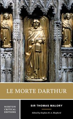 Le Morte Darthur (Norton Critical Editions) By Thomas Malory, Stephen H. A. Shepherd (Editor) Cover Image