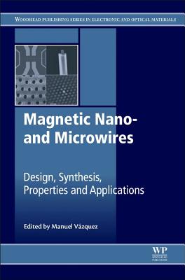 Magnetic Nano- And Microwires: Design, Synthesis, Properties and Applications Cover Image