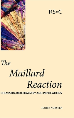 The Maillard Reaction: Chemistry, Biochemistry and Implications By H. E. Nursten Cover Image