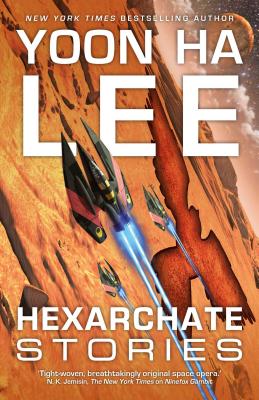 Hexarchate Stories (The Machineries of Empire #4)