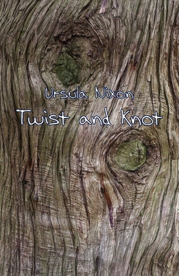 Twist and Knot By Ursula Nixon Cover Image