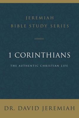 1 Corinthians: The Authentic Christian Life By David Jeremiah Cover Image
