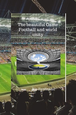 The beautiful Game: Football and world unity Cover Image