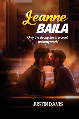 Leanne Baila: Only the strong live in a cruel, unloving world Cover Image