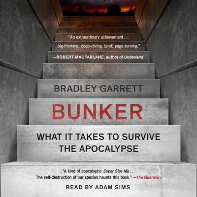 Bunker: Building for the End Times By Bradley Garrett, Adam Sims (Read by) Cover Image
