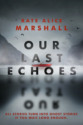 Our Last Echoes By Kate Alice Marshall Cover Image