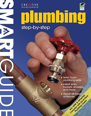 Smart Guide(r): Plumbing, All New 2nd Edition: Step by Step (Smart Guide (Creative Homeowner)) By Editors of Creative Homeowner, How-To Cover Image