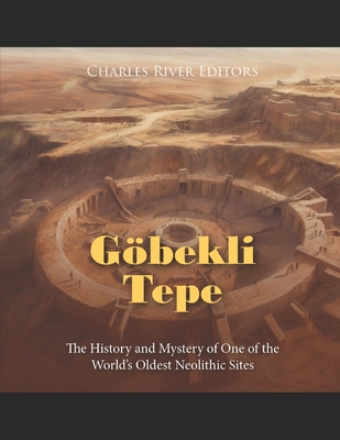 Göbekli Tepe: The History and Mystery of One of the World's Oldest Neolithic Sites Cover Image