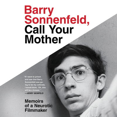 Barry Sonnenfeld, Call Your Mother Lib/E: Memoirs of a Neurotic Filmmaker By Barry Sonnenfeld (Read by) Cover Image