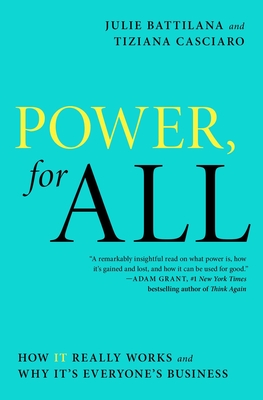 Power, for All: How It Really Works and Why It's Everyone's Business By Julie Battilana, Tiziana Casciaro Cover Image