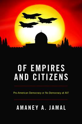 Of Empires and Citizens: Pro-American Democracy or No Democracy at All? Cover Image