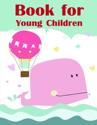 Book for Young Children: Coloring Pages for Children ages 2-5 from funny and variety amazing image. By Lucky Me Press Cover Image