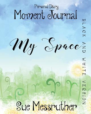 My Space in Black and White: Personal Diary By Sue Messruther Cover Image